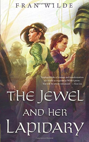 The Jewel and Her Lapidary by Fran Wilde