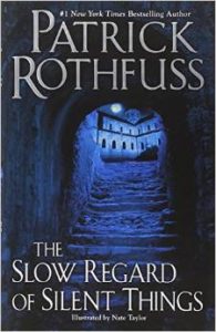 The Slow Regard of Silent Things, Patrick Rothfuss